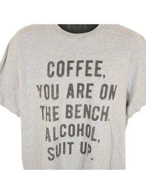 Coffee T Shirt Mens Size XL Gray You Are On The Bench Alcohol Suit Up Funny